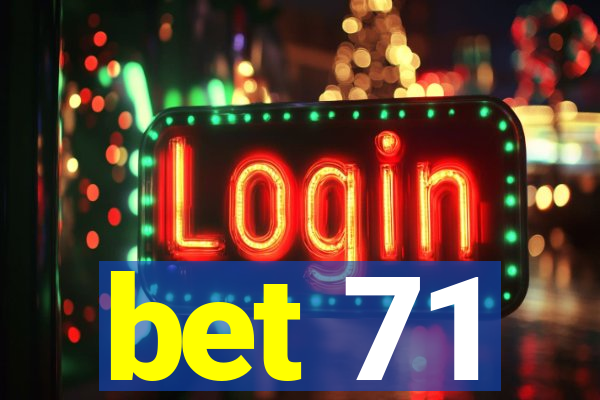 bet 71